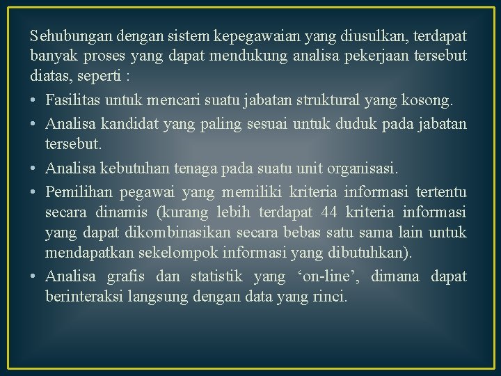 Sehubungan dengan sistem kepegawaian yang diusulkan, terdapat banyak proses yang dapat mendukung analisa pekerjaan Sehubungan dengan sistem kepegawaian yang diusulkan, terdapat banyak proses yang dapat mendukung analisa pekerjaan