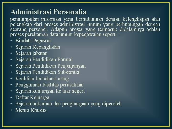 Administrasi Personalia pengumpulan informasi yang berhubungan dengan kelengkapan atau pelengkap dari proses administrasi umum Administrasi Personalia pengumpulan informasi yang berhubungan dengan kelengkapan atau pelengkap dari proses administrasi umum