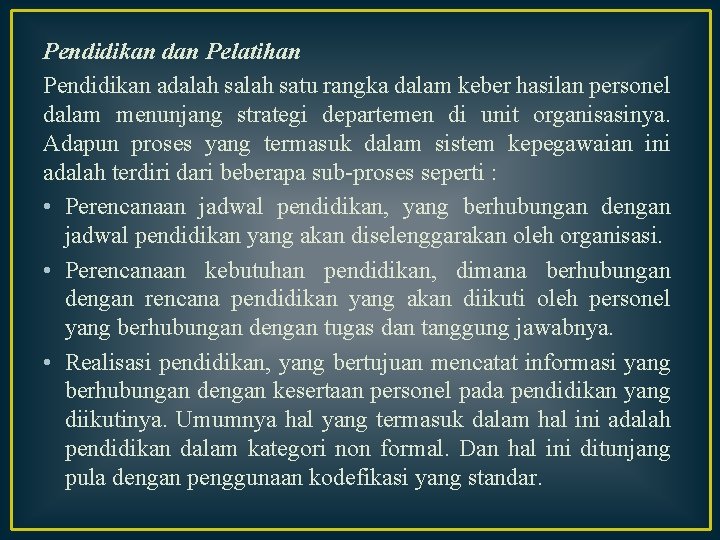 Pendidikan dan Pelatihan Pendidikan adalah satu rangka dalam keber hasilan personel dalam menunjang strategi Pendidikan dan Pelatihan Pendidikan adalah satu rangka dalam keber hasilan personel dalam menunjang strategi