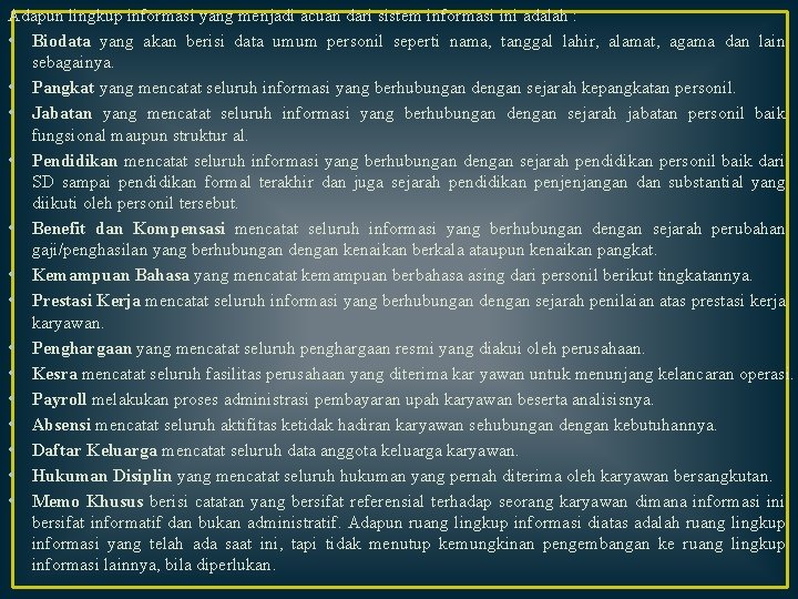 Adapun lingkup informasi yang menjadi acuan dari sistem informasi ini adalah : • Biodata Adapun lingkup informasi yang menjadi acuan dari sistem informasi ini adalah : • Biodata