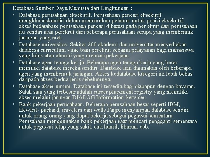 Database Sumber Daya Manusia dari Lingkungan : • Database perusahaan eksekutif. Perusahaan pencari eksekutif Database Sumber Daya Manusia dari Lingkungan : • Database perusahaan eksekutif. Perusahaan pencari eksekutif