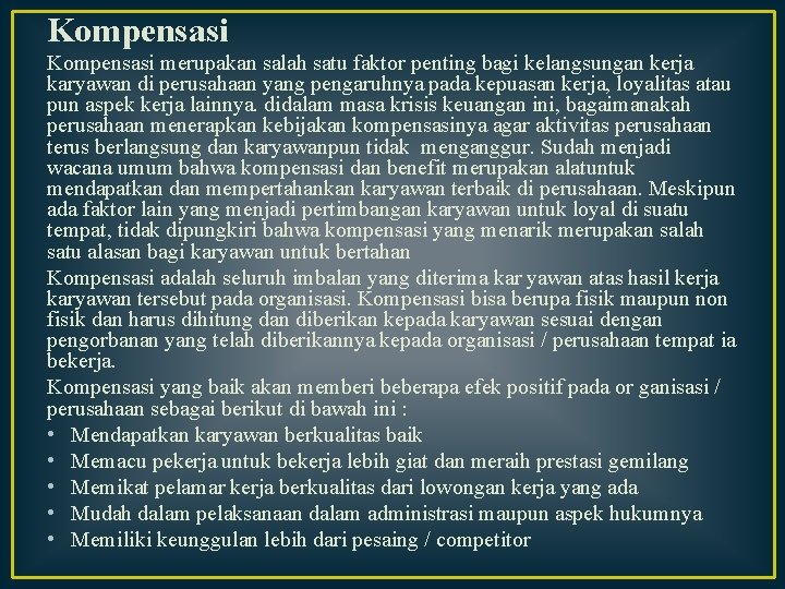 Kompensasi merupakan salah satu faktor penting bagi kelangsungan kerja karyawan di perusahaan yang pengaruhnya Kompensasi merupakan salah satu faktor penting bagi kelangsungan kerja karyawan di perusahaan yang pengaruhnya