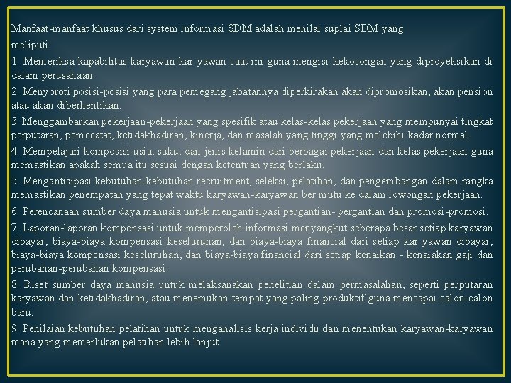 Manfaat-manfaat khusus dari system informasi SDM adalah menilai suplai SDM yang meliputi: 1. Memeriksa Manfaat-manfaat khusus dari system informasi SDM adalah menilai suplai SDM yang meliputi: 1. Memeriksa