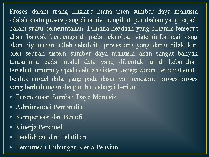 Proses dalam ruang lingkup manajemen sumber daya manusia adalah suatu proses yang dinamis mengikuti Proses dalam ruang lingkup manajemen sumber daya manusia adalah suatu proses yang dinamis mengikuti