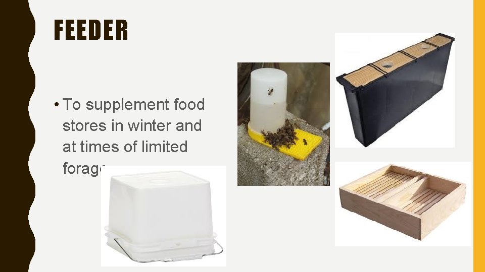 FEEDER • To supplement food stores in winter and at times of limited forage.