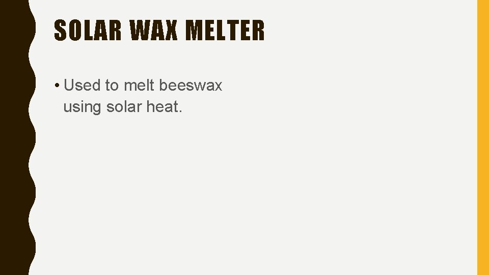 SOLAR WAX MELTER • Used to melt beeswax using solar heat. 