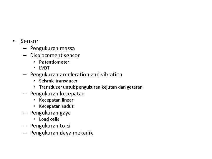  • Sensor – Pengukuran massa – Displacement sensor • Potentiometer • LVDT –