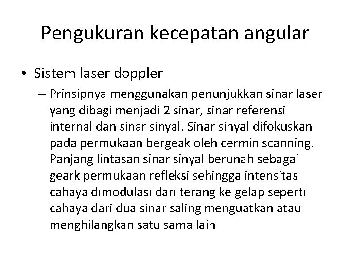 Pengukuran kecepatan angular • Sistem laser doppler – Prinsipnya menggunakan penunjukkan sinar laser yang