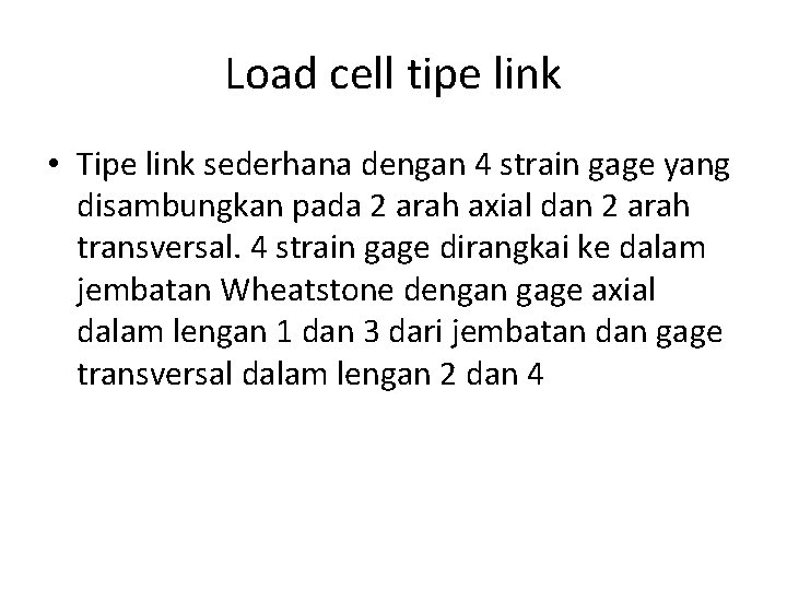 Load cell tipe link • Tipe link sederhana dengan 4 strain gage yang disambungkan