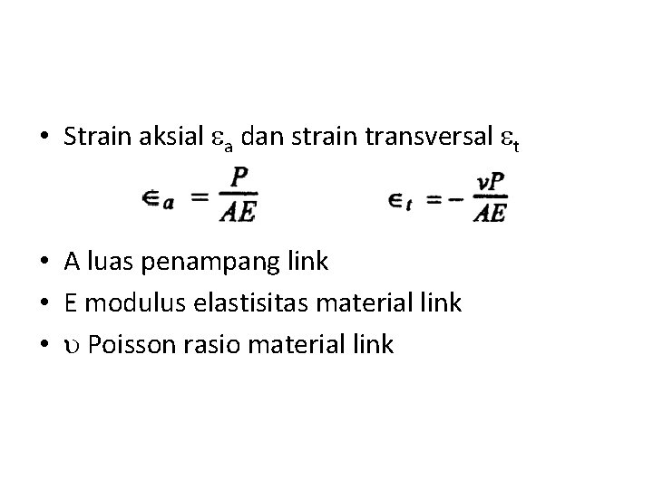  • Strain aksial a dan strain transversal t • A luas penampang link