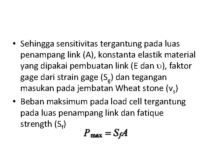  • Sehingga sensitivitas tergantung pada luas penampang link (A), konstanta elastik material yang