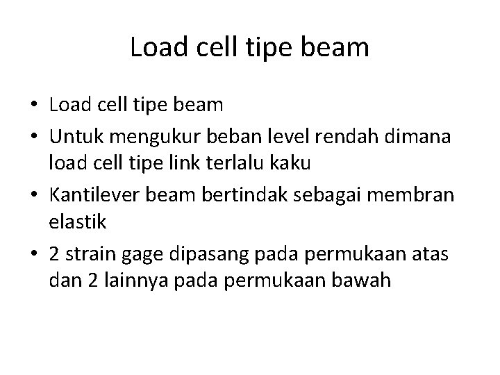 Load cell tipe beam • Untuk mengukur beban level rendah dimana load cell tipe