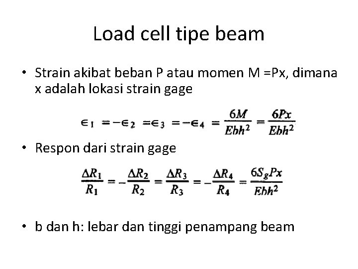 Load cell tipe beam • Strain akibat beban P atau momen M =Px, dimana
