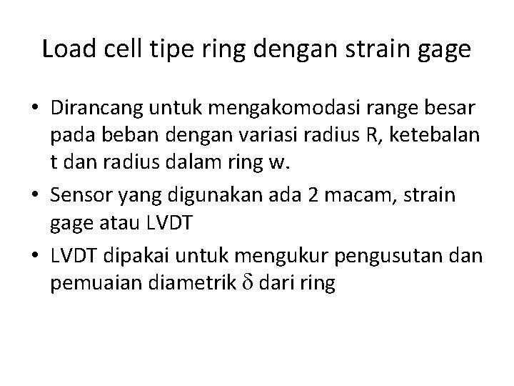 Load cell tipe ring dengan strain gage • Dirancang untuk mengakomodasi range besar pada