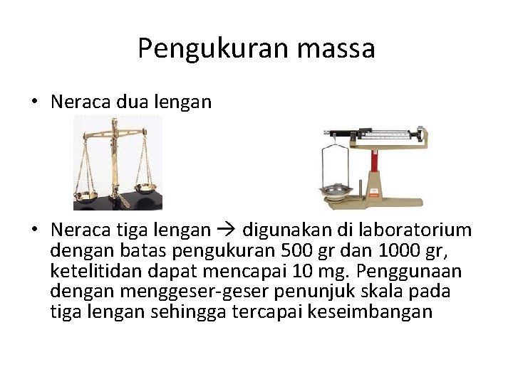 Pengukuran massa • Neraca dua lengan • Neraca tiga lengan digunakan di laboratorium dengan