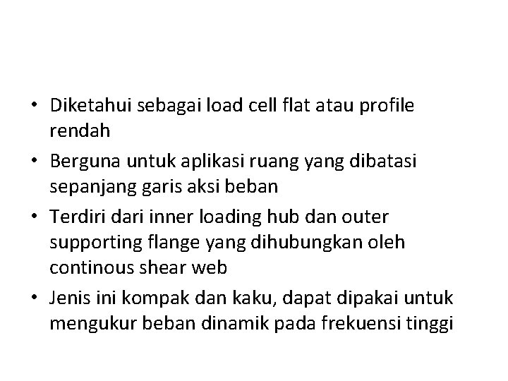  • Diketahui sebagai load cell flat atau profile rendah • Berguna untuk aplikasi