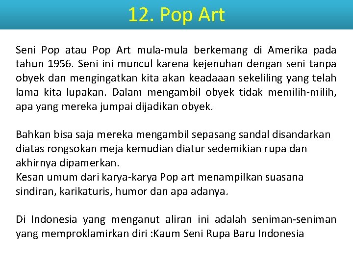 12. Pop Art Seni Pop atau Pop Art mula-mula berkemang di Amerika pada tahun