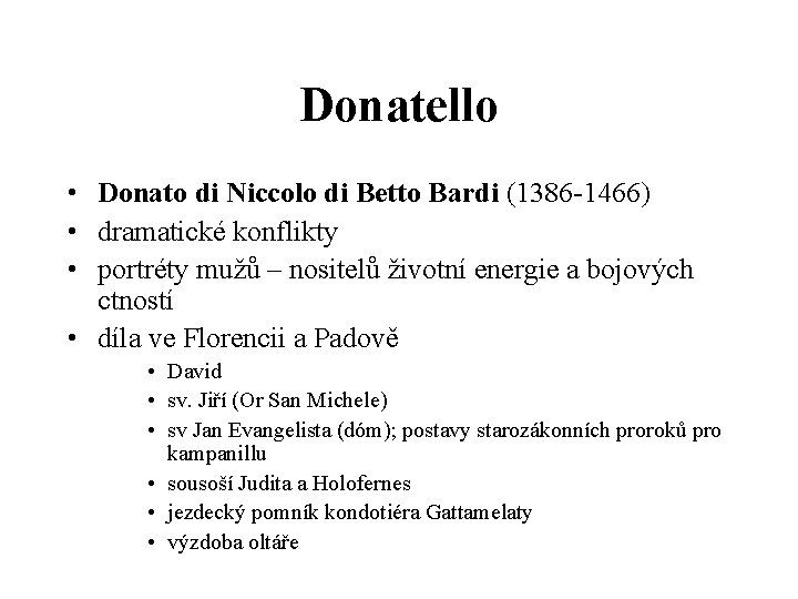 Donatello • Donato di Niccolo di Betto Bardi (1386 -1466) • dramatické konflikty •