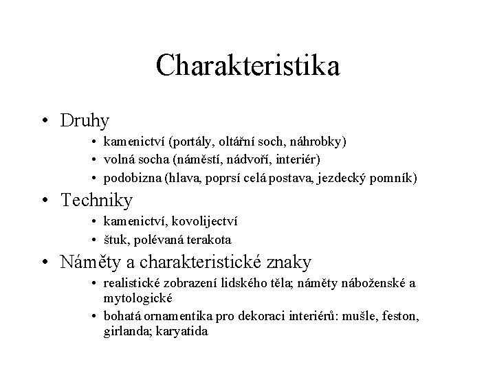 Charakteristika • Druhy • kamenictví (portály, oltářní soch, náhrobky) • volná socha (náměstí, nádvoří,