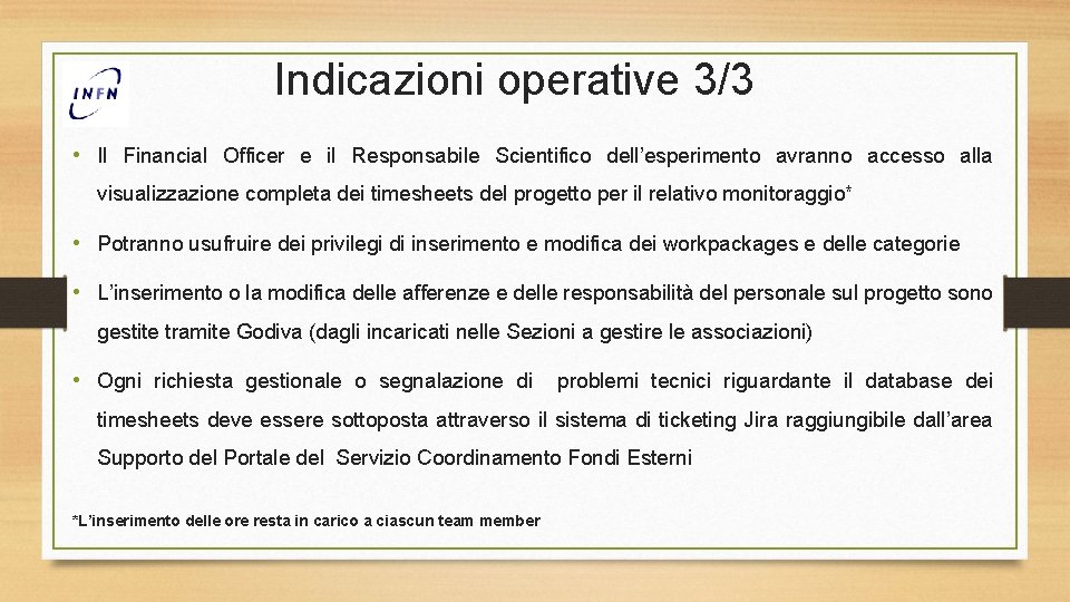 Indicazioni operative 3/3 • Il Financial Officer e il Responsabile Scientifico dell’esperimento avranno accesso