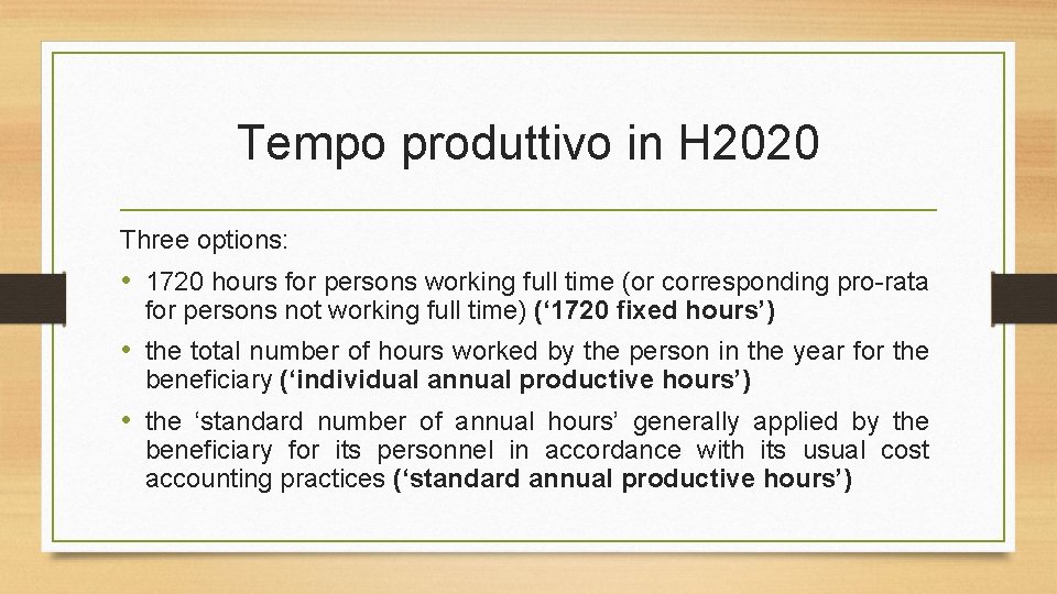 Tempo produttivo in H 2020 Three options: • 1720 hours for persons working full