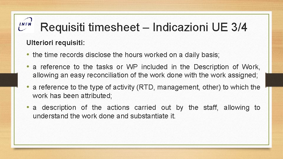 Requisiti timesheet – Indicazioni UE 3/4 Ulteriori requisiti: • the time records disclose the