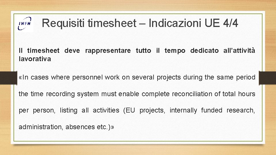 Requisiti timesheet – Indicazioni UE 4/4 Il timesheet deve rappresentare tutto il tempo dedicato