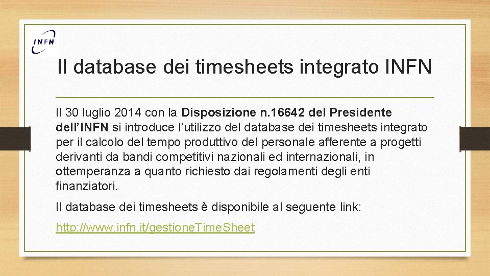 Il database dei timesheets integrato INFN Il 30 luglio 2014 con la Disposizione n.