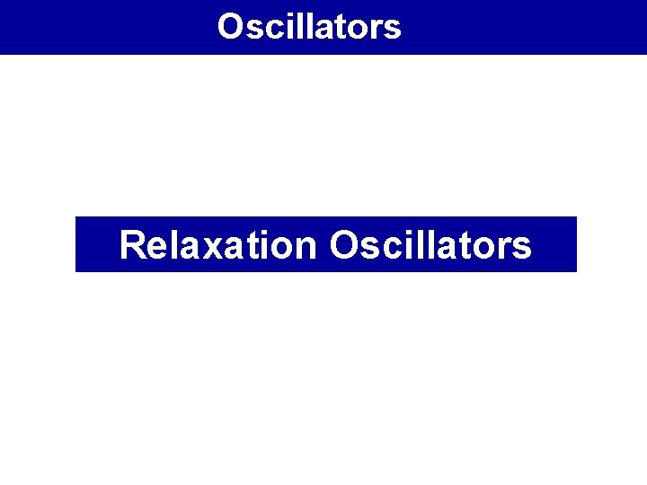 Oscillators Relaxation Oscillators 
