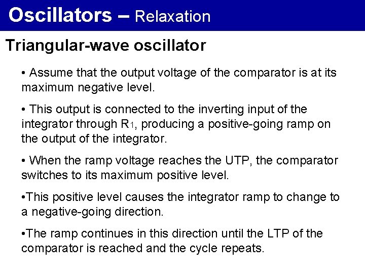 Oscillators – Relaxation Triangular-wave oscillator • Assume that the output voltage of the comparator