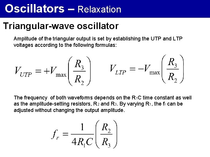 Oscillators – Relaxation Triangular-wave oscillator Amplitude of the triangular output is set by establishing