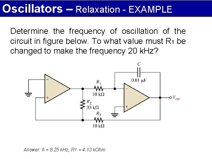 Oscillators – Relaxation - EXAMPLE Determine the frequency of oscillation of the circuit in