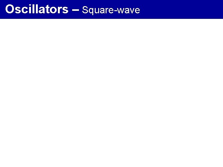 Oscillators – Square-wave 