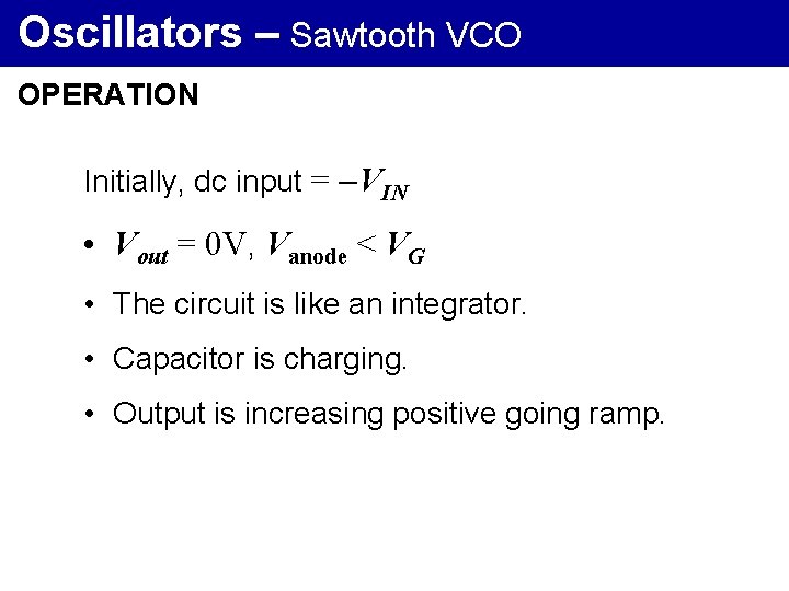 Oscillators – Sawtooth VCO OPERATION Initially, dc input = VIN • Vout = 0