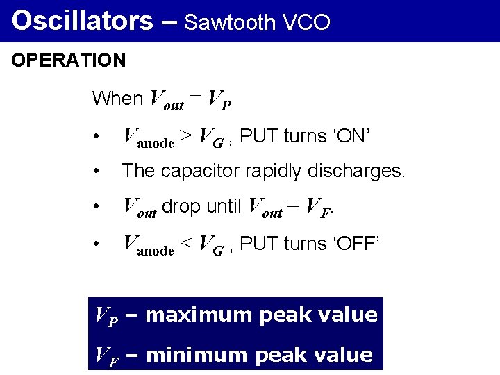 Oscillators – Sawtooth VCO OPERATION When Vout = VP • Vanode > VG ,