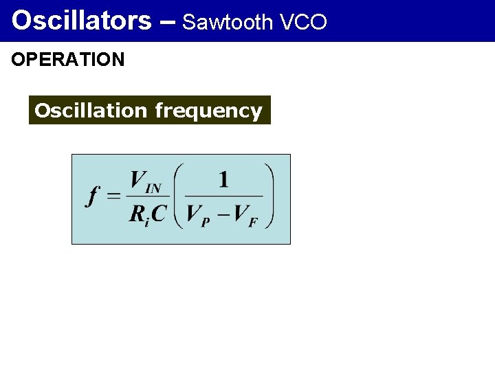 Oscillators – Sawtooth VCO OPERATION Oscillation frequency 