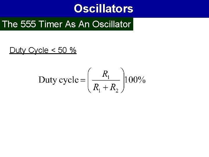 Oscillators The 555 Timer As An Oscillator Duty Cycle < 50 % 