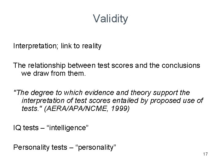 Validity Interpretation; link to reality The relationship between test scores and the conclusions we