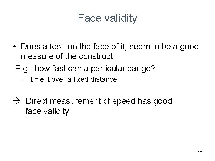 Face validity • Does a test, on the face of it, seem to be