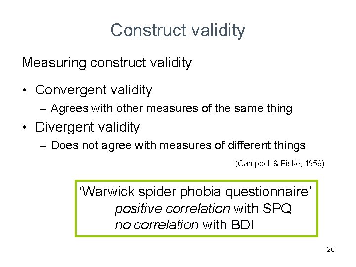 Construct validity Measuring construct validity • Convergent validity – Agrees with other measures of