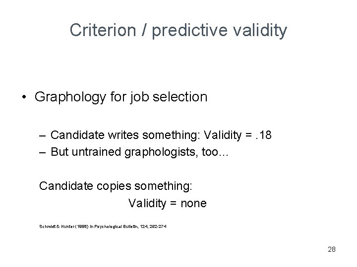 Criterion / predictive validity • Graphology for job selection – Candidate writes something: Validity