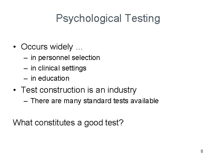 Psychological Testing • Occurs widely … – in personnel selection – in clinical settings