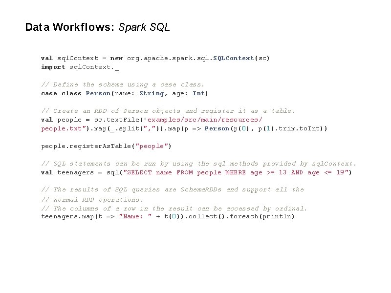 Data Workflows: Spark SQL val sql. Context = new org. apache. spark. sql. SQLContext(sc)