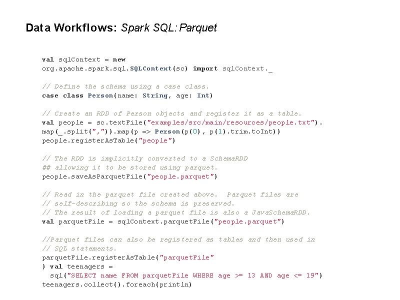 Data Workflows: Spark SQL: Parquet val sql. Context = new org. apache. spark. sql.