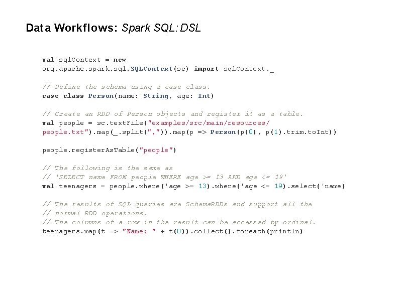 Data Workflows: Spark SQL: DSL val sql. Context = new org. apache. spark. sql.