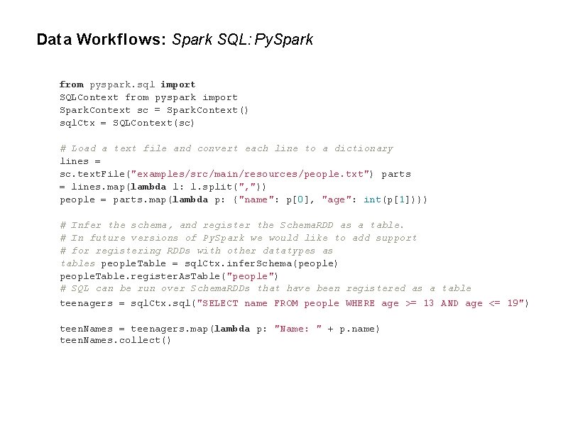 Data Workflows: Spark SQL: Py. Spark from pyspark. sql import SQLContext from pyspark import