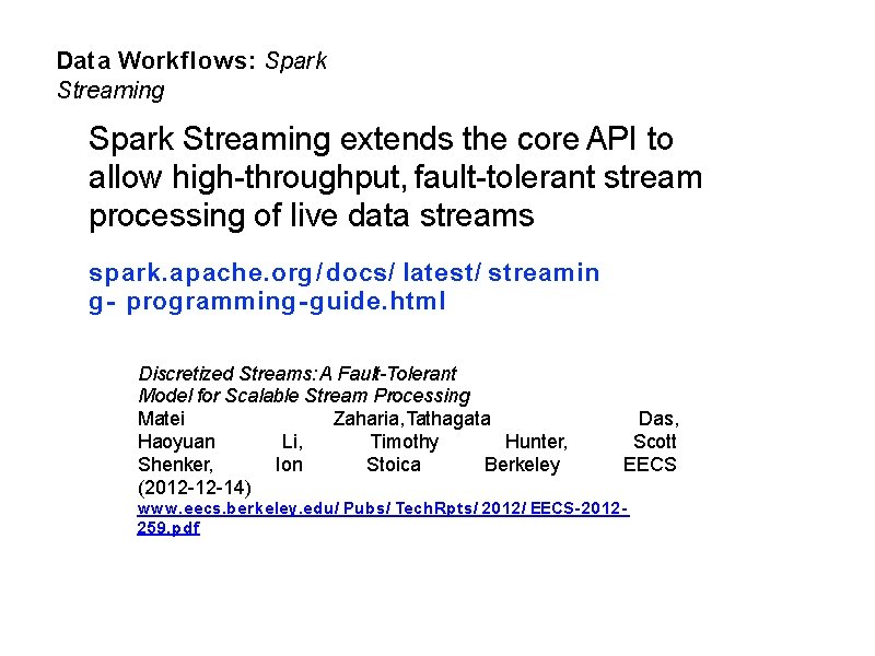 Data Workflows: Spark Streaming extends the core API to allow high-throughput, fault-tolerant stream processing