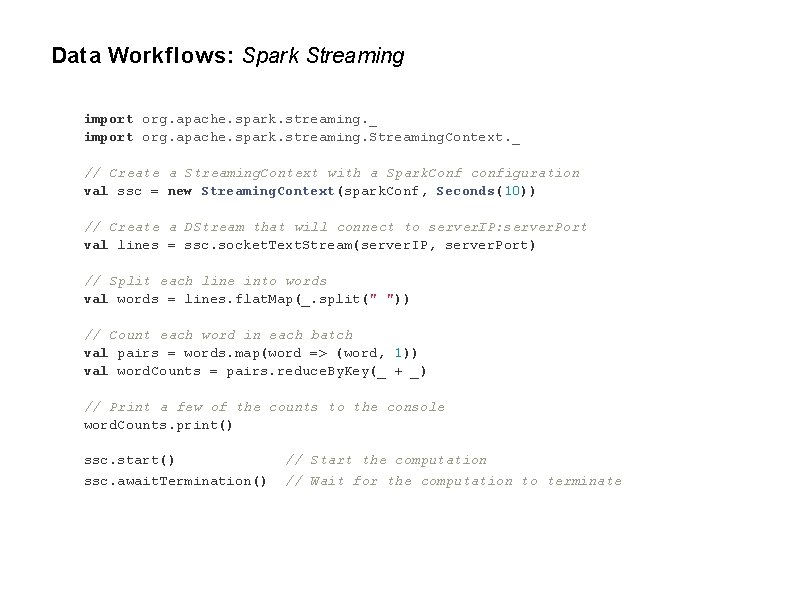 Data Workflows: Spark Streaming import org. apache. spark. streaming. _ import org. apache. spark.