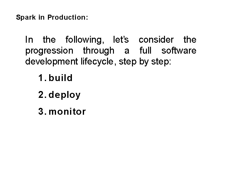 Spark in Production: In the following, let’s consider the progression through a full software