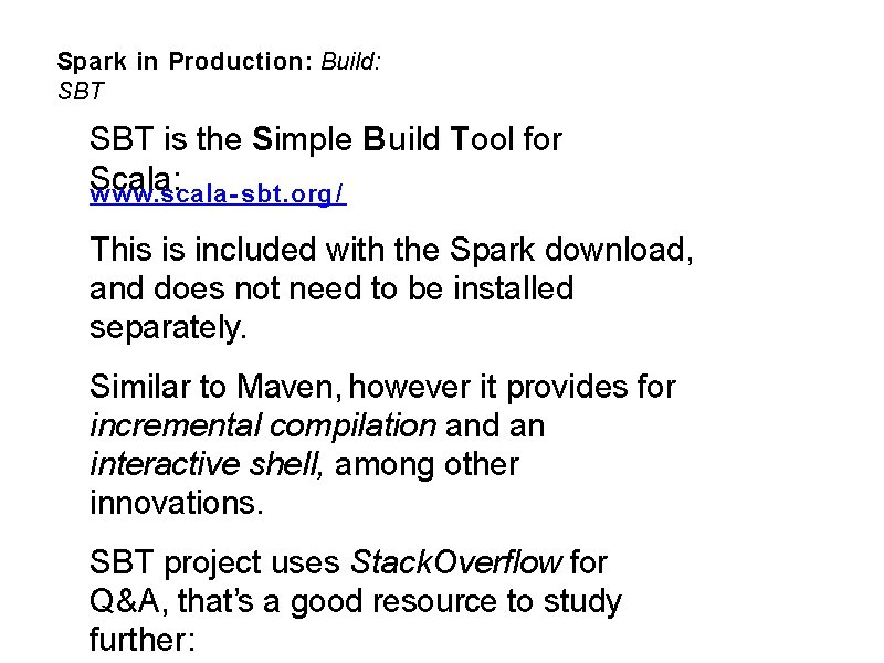 Spark in Production: Build: SBT is the Simple Build Tool for Scala: www. scala-